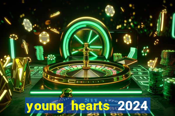 young hearts 2024 assistir online dublado